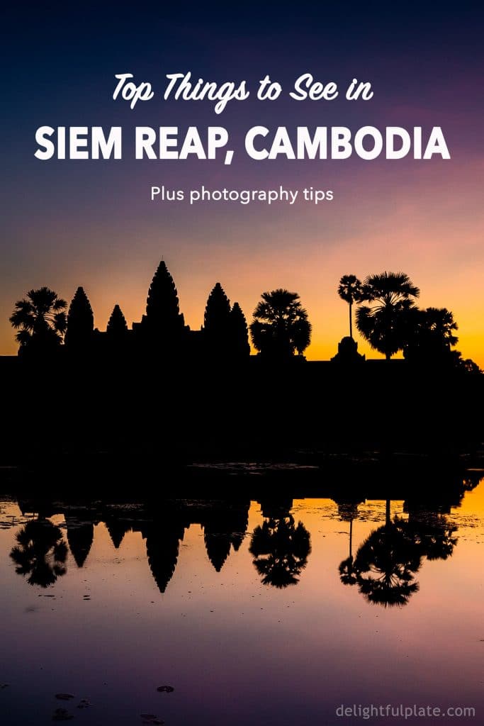 Siem Reap travel guide: Top Things to See in Siem Reap, including Angkor Wat, and photography tips